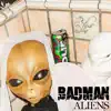 Badman - Aliens - Single